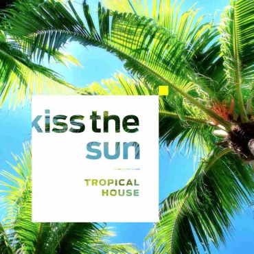 Kiss The Sun – Tropical House thumbnail