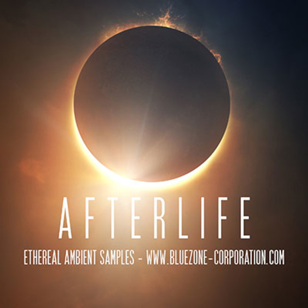 Bluezone Corporation - Afterlife - Ethereal Ambient Samples Sample Packs Software GUI Artwork