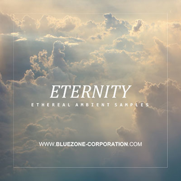 Bluezone Corporation - Eternity - Ethereal Ambient Samples Sample Packs Software GUI Artwork