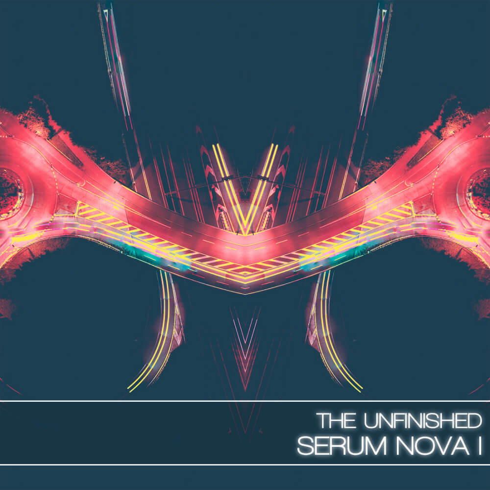 The Unfinished  - Serum Nova I Presets Software GUI Artwork