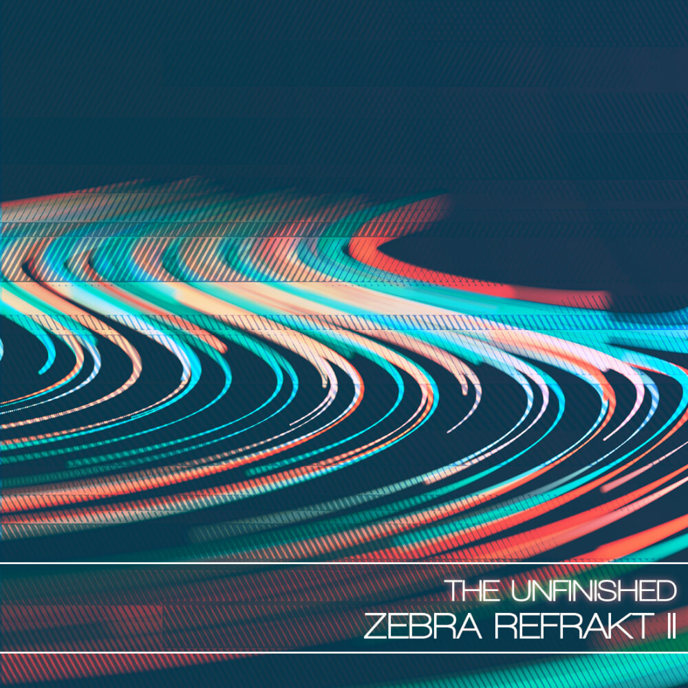 The Unfinished  - Zebra Refrakt II Presets Software GUI Artwork