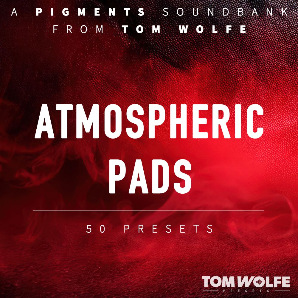 Tom Wolfe - Atmospheric Pads - Pigments Presets Software GUI Artwork