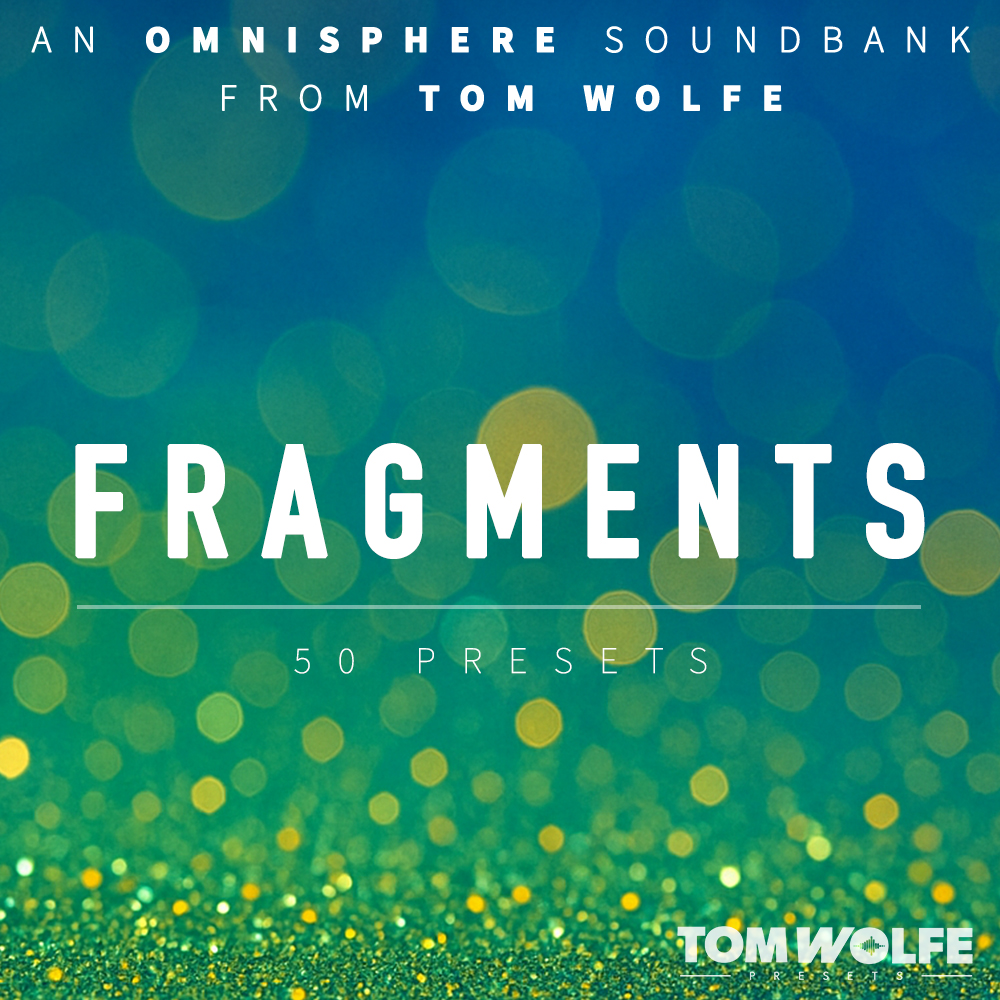 Tom Wolfe - Fragments - Omnisphere (Binaural Edition) Presets Software GUI Artwork