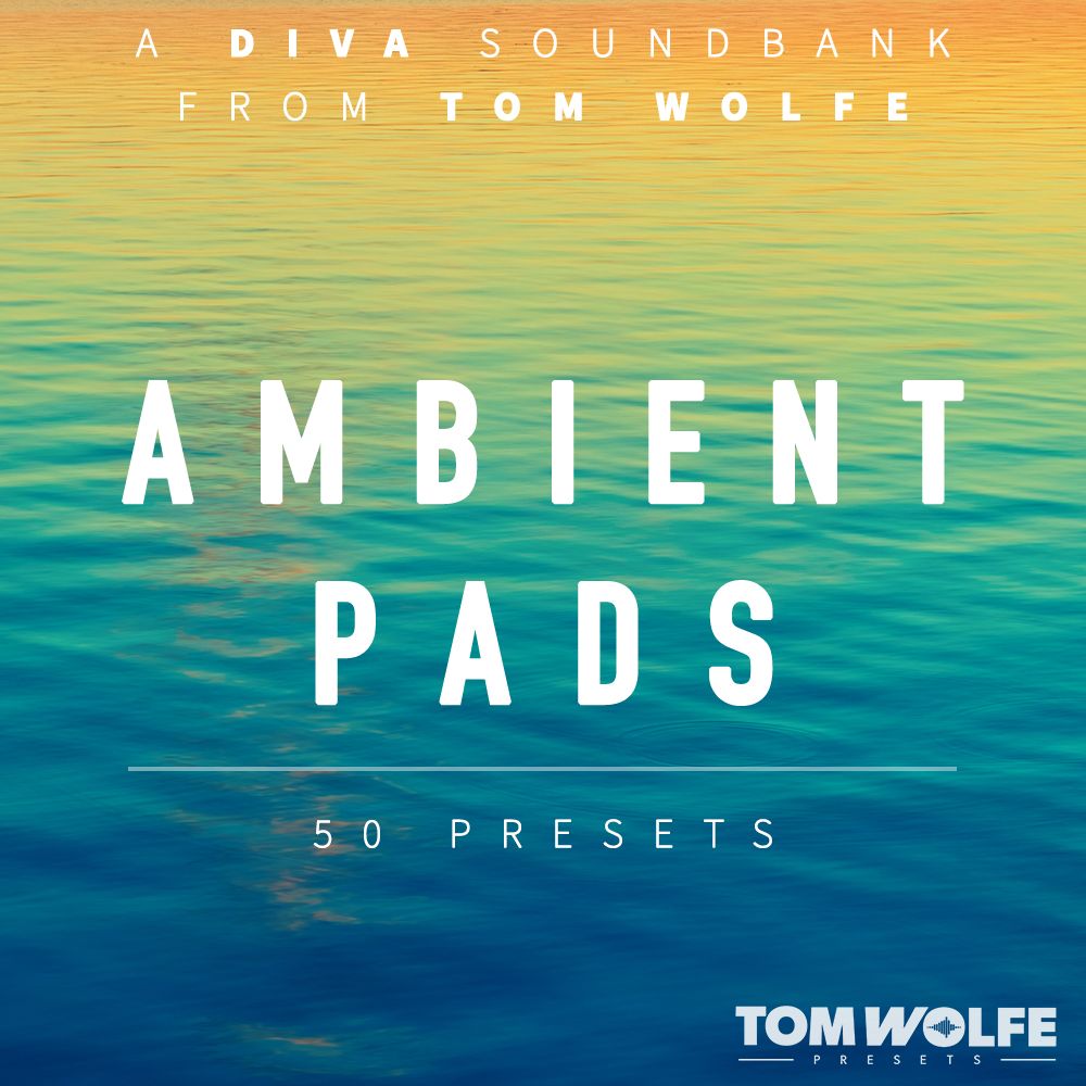 Tom Wolfe - Ambient Pads - U-he Diva Presets Software GUI Artwork