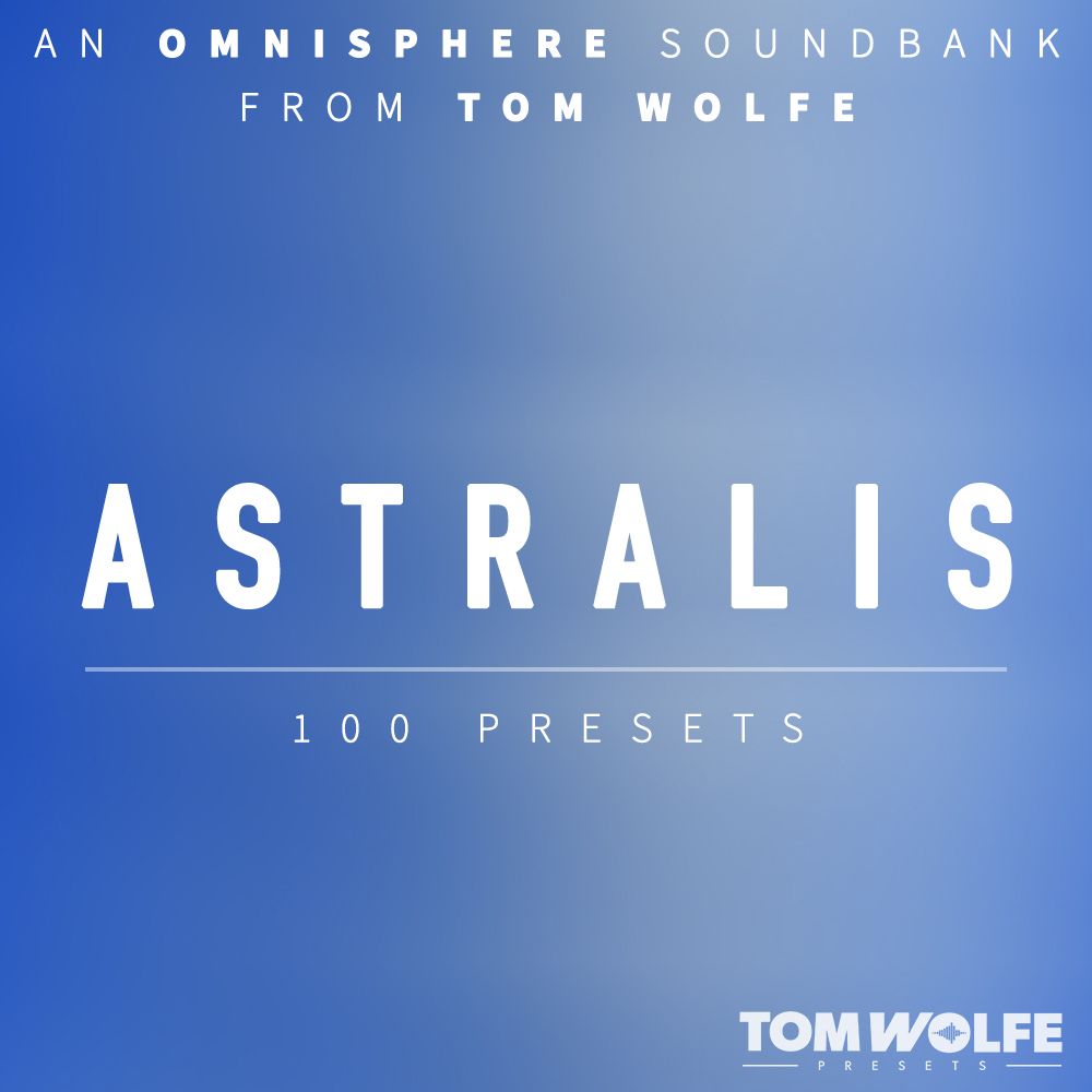 Tom Wolfe - Astralis - Omnisphere Presets Software GUI Artwork
