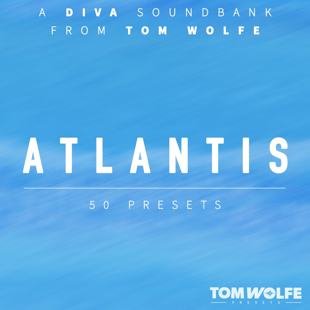 Tom Wolfe - Atlantis - U-he Diva Presets Software GUI Artwork
