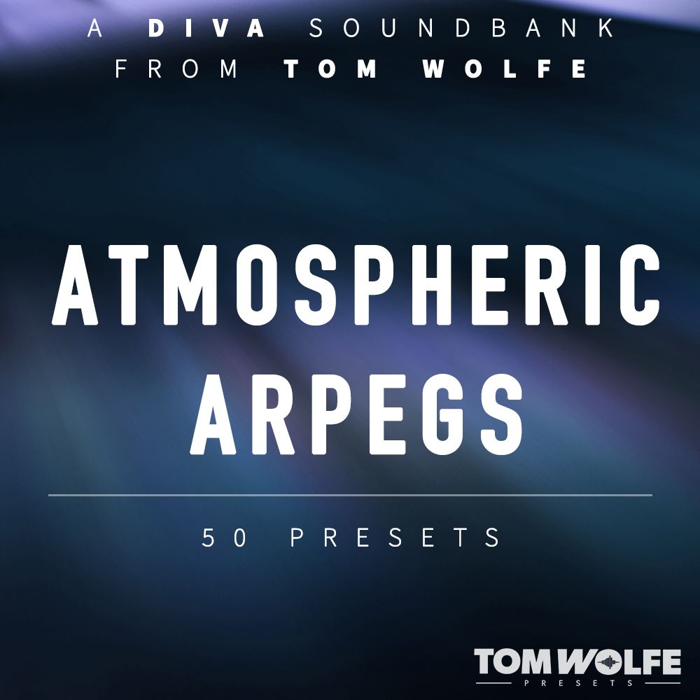 Tom Wolfe - Atmospheric Arpegs - U-he Diva Presets Software GUI Artwork