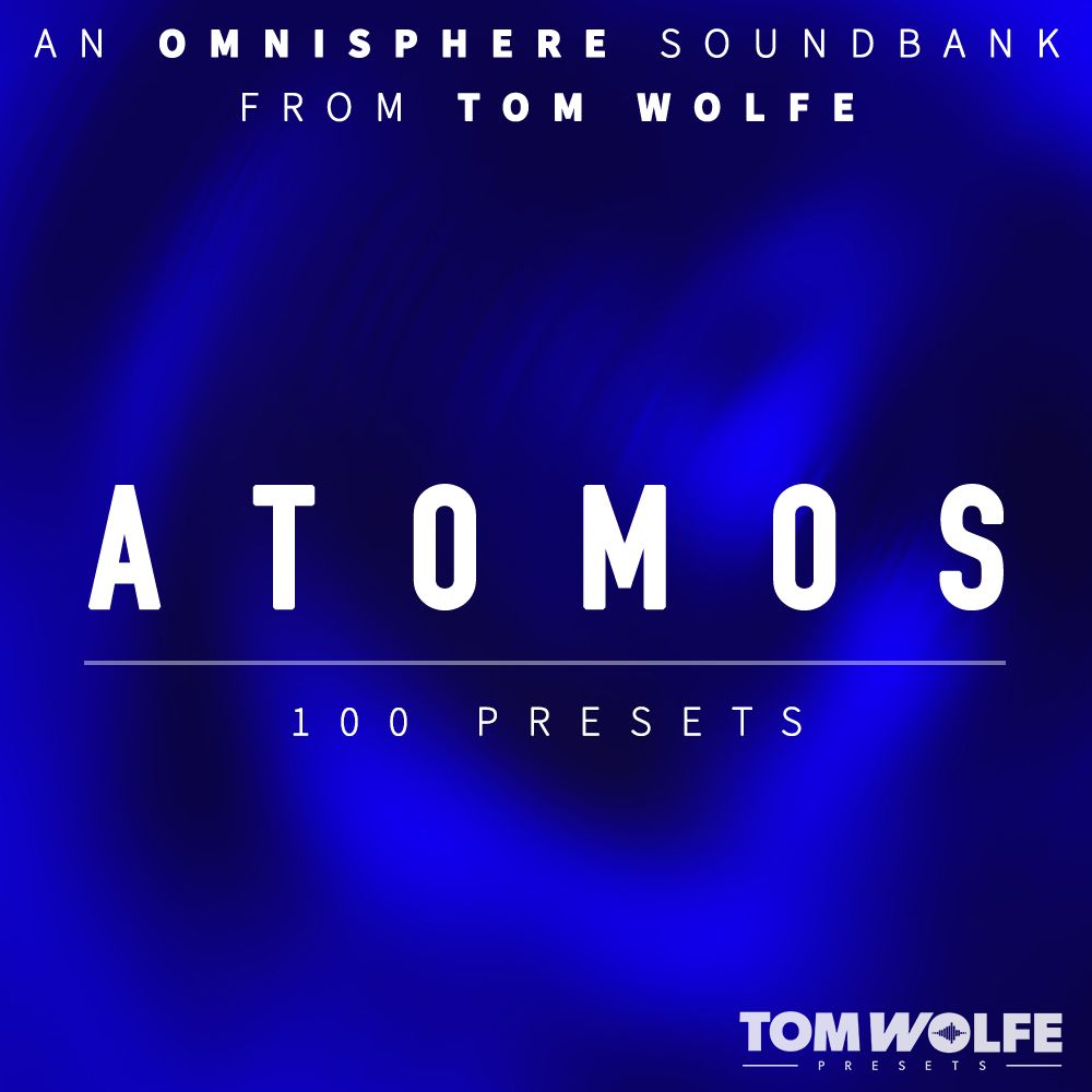 Tom Wolfe - Atomos - Omnisphere Presets Software GUI Artwork