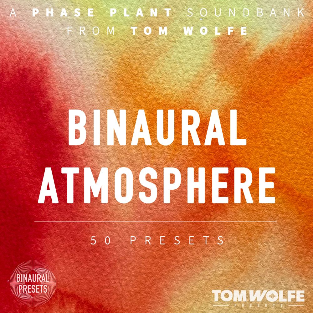 Tom Wolfe - Binaural Atmosphere - Phase Plant Presets Software GUI Artwork