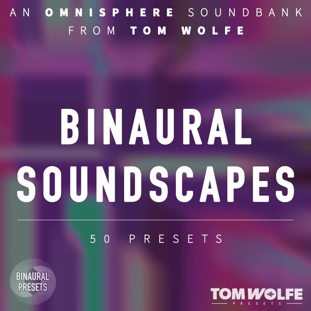 Tom Wolfe - Binaural Soundscapes - Omnisphere Presets Software GUI Artwork