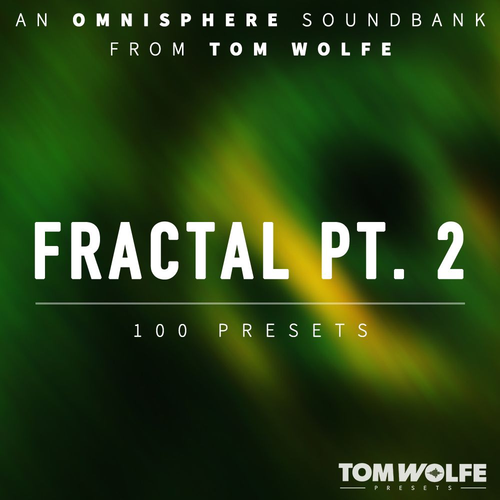 Tom Wolfe - Fractal Part 2 - Omnisphere Presets Software GUI Artwork