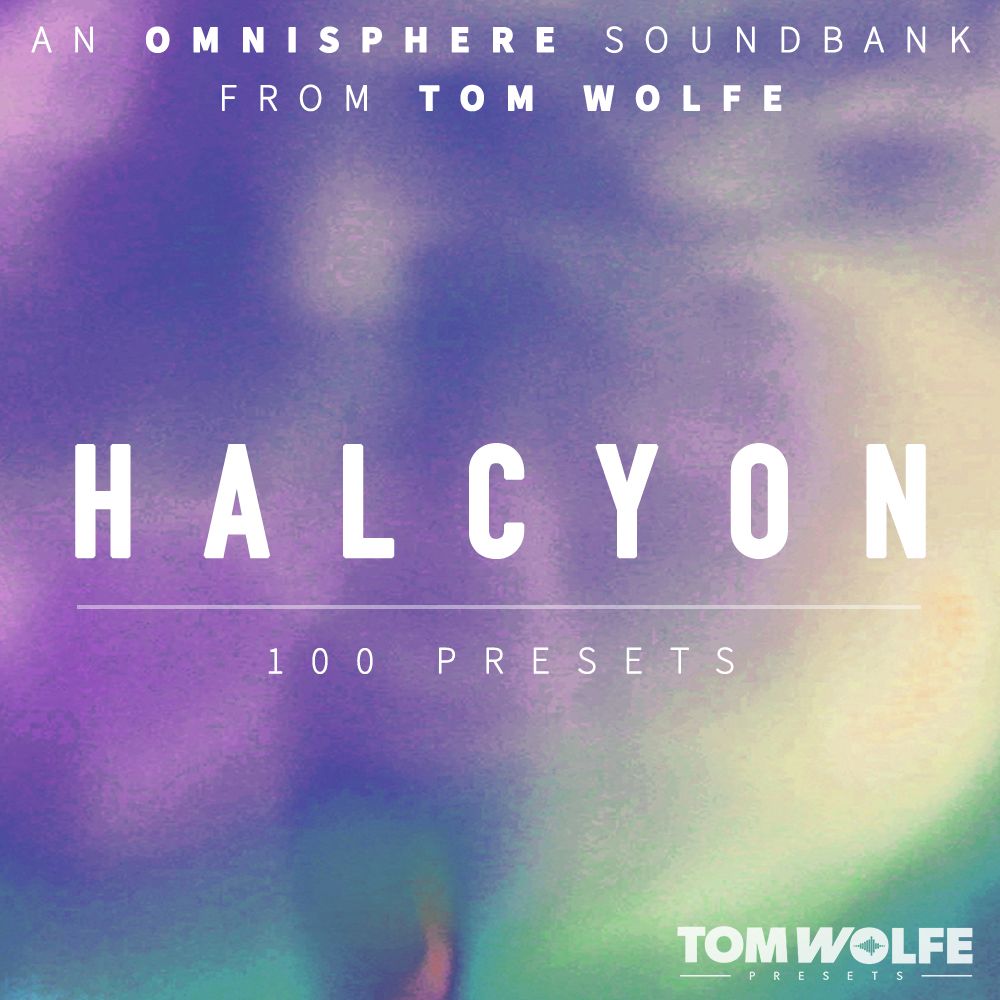 Tom Wolfe - Halcyon - Omnisphere Presets Software GUI Artwork