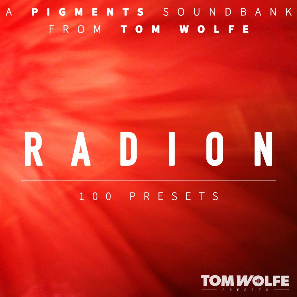 Tom Wolfe - Radion - Pigments Presets Software GUI Artwork
