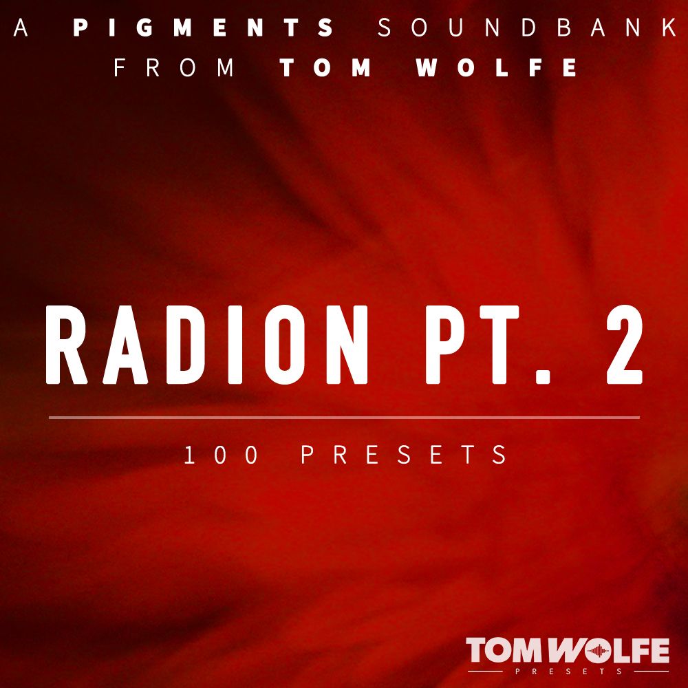 Tom Wolfe - Radion Part 2 - Pigments Presets Software GUI Artwork