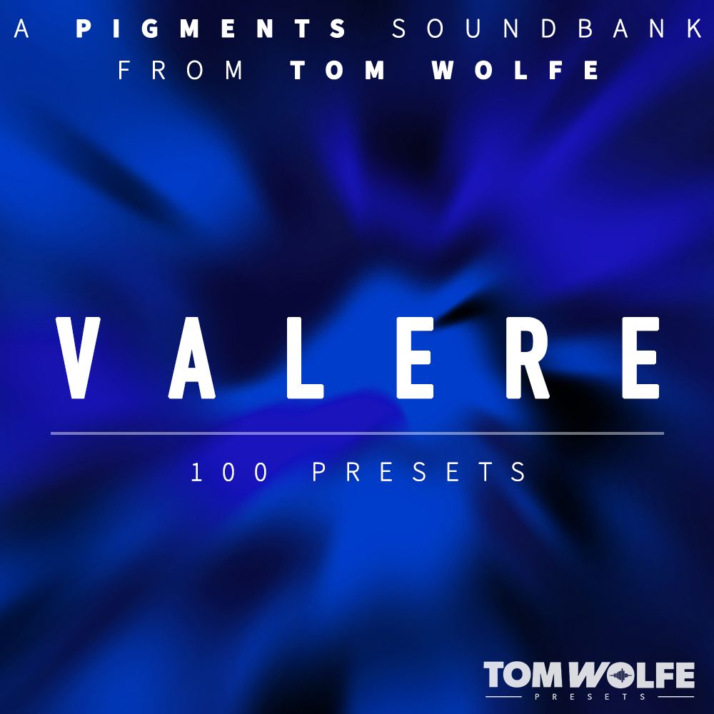 Tom Wolfe - Valere - Pigments Presets Software GUI Artwork