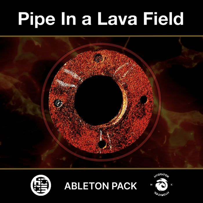 HydraTek - Pipe In A Lava Field - Ableton Live Pack Sample Packs Software GUI Artwork