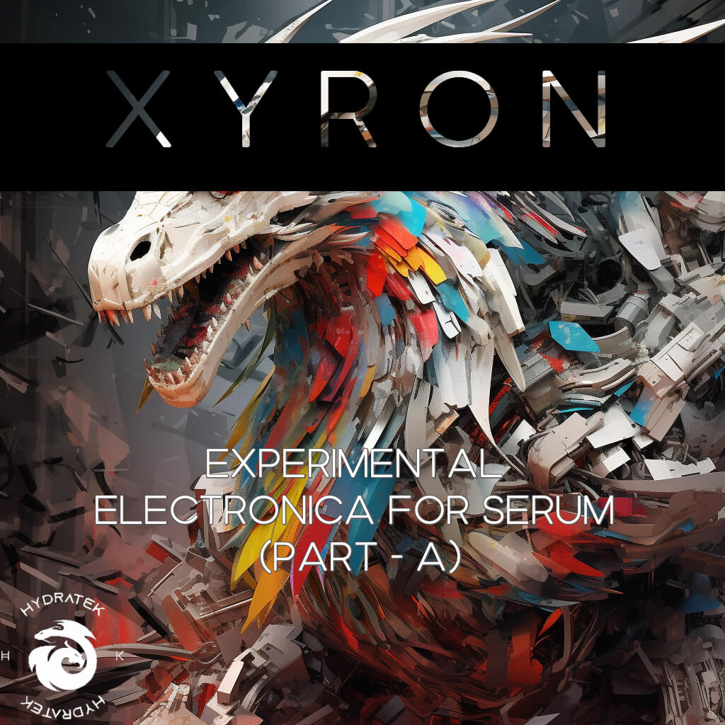 HydraTek - X Y R O N - Serum (Part - A) Presets Software GUI Artwork