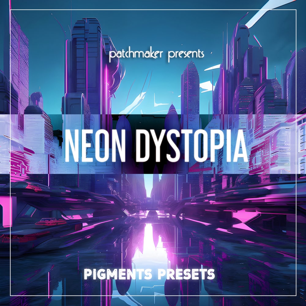 Patchmaker - Neon Dystopia - Arturia Pigments Presets Software GUI Artwork