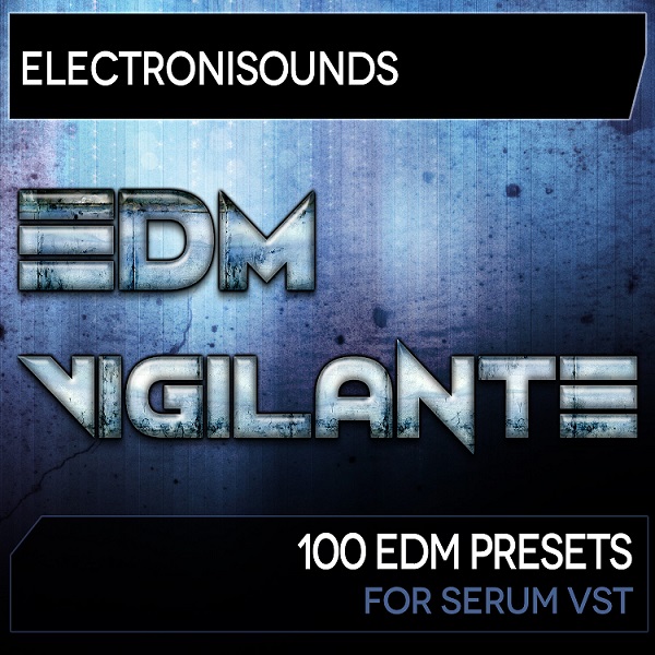 Electronisounds - EDM Vigilante for Serum Presets Software GUI Artwork
